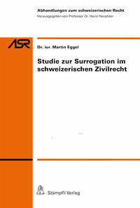 Studie zur Surrogation im schweizerischen Zivilrecht - Eggel, Martin