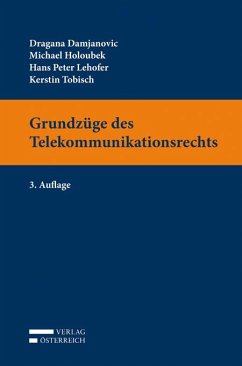 Grundzüge des Telekommunikationsrechts - Damjanovic, Dragana;Holoubek, Michael;Lehofer, Hans Peter