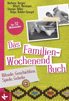 Das Familien-Wochenendbuch (eBook, ePUB) - Berger, Barbara; Biesinger, Albert; Hiller, Simone; Kohler-Spiegel, Helga