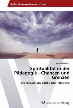 Spiritualität in der Pädagogik - Chancen und Grenzen - Wellnitz, Verena