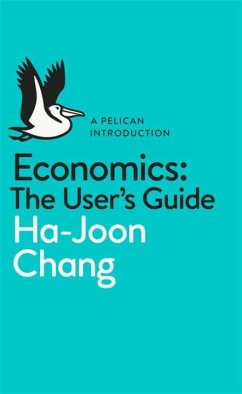 Economics: The User's Guide - Chang, Ha-Joon