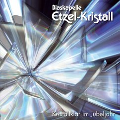 Kristallklar Im Jubeljahr,20 Jahre - Etzel-Kristall,Blaskapelle