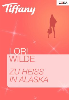 Zu heiß in Alaska (eBook, ePUB) - Wilde, Lori