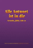 Alle Antwort ist in dir - verstehe, fühle, lebe es (eBook, ePUB)