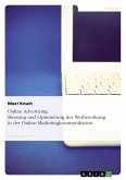 Online Advertising. Messung und Optimierung der Werbewirkung in der Online-Marketingkommunikation Online Advertising. Messung und Optimierung der Werbewirkung in der Online-Marketingkommunikation