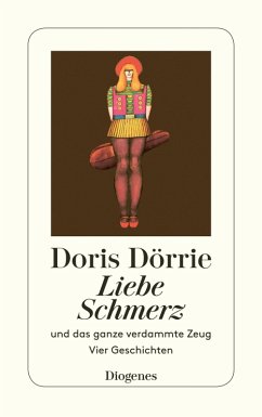 Liebe, Schmerz und das ganze verdammte Zeug (eBook, ePUB) - Dörrie, Doris