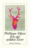 Wie die wilden Tiere (eBook, ePUB)