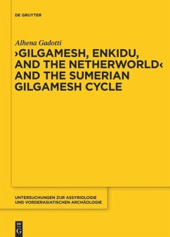 Gilgamesh, Enkidu, and the Netherworld and the Sumerian Gilgamesh Cycle - Gadotti, Alhena