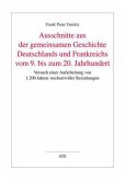 Ausschnitte aus der gemeinsamen Geschichte Deutschlands und Frankreichs vom 9. bis zum 20. Jahrhundert