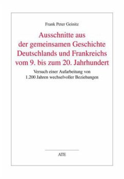 Ausschnitte aus der gemeinsamen Geschichte Deutschlands und Frankreichs vom 9. bis zum 20. Jahrhundert - Geinitz, Frank Peter