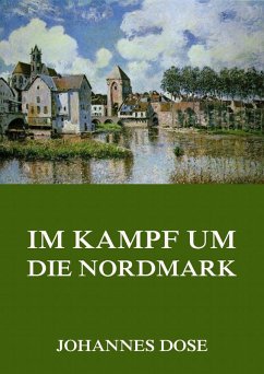 Im Kampf um die Nordmark (eBook, ePUB) - Dose, Johannes