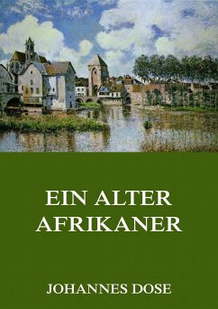 Ein alter Afrikaner (eBook, ePUB) - Dose, Johannes