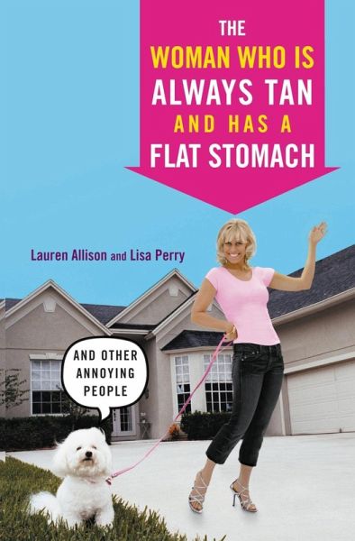 The Woman Who Is Always Tan And Has a Flat Stomach (eBook, ePUB) The Woman Who Is Always Tan And Has a Flat Stomach (eBook, ePUB)