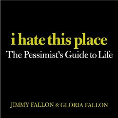 I Hate This Place (eBook, ePUB) - Fallon, Jimmy; Fallon, Gloria