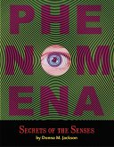 Phenomena: Secrets of the Senses (eBook, ePUB) Phenomena: Secrets of the Senses (eBook, ePUB)