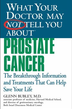 What Your Doctor May Not Tell You About(TM) Prostate Cancer (eBook, ePUB) - Bubley, Glenn J.; Conkling, Winifred