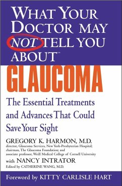 WHAT YOUR DOCTOR MAY NOT TELL YOU ABOUT (TM): GLAUCOMA (eBook, ePUB) - Harmon, Gregory K.; Intrator, Nancy