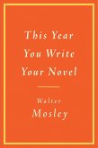 This Year You Write Your Novel (eBook, ePUB) This Year You Write Your Novel (eBook, ePUB)