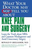 WHAT YOUR DOCTOR MAY NOT TELL YOU ABOUT (TM): KNEE PAIN AND SURGERY (eBook, ePUB)