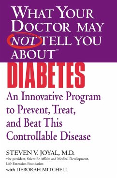 WHAT YOUR DOCTOR MAY NOT TELL YOU ABOUT (TM): DIABETES (eBook, ePUB) - Joyal, Steven V.