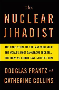 Nuclear Jihadist (eBook, ePUB) - Frantz, Douglas; Collins, Catherine Nuclear Jihadist (eBook, ePUB) - Frantz, Douglas; Collins, Catherine