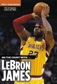 On the Court with...LeBron James (eBook, ePUB)
