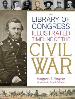 The Library of Congress Illustrated Timeline of the Civil War (eBook, ePUB) - Library Of Congress; Wagner, Margaret E.