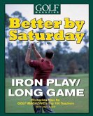Better by Saturday (TM) - Iron Play/Long Game (eBook, ePUB)