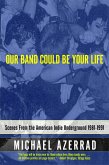 Our Band Could Be Your Life (eBook, ePUB)