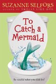 To Catch a Mermaid (eBook, ePUB) To Catch a Mermaid (eBook, ePUB)