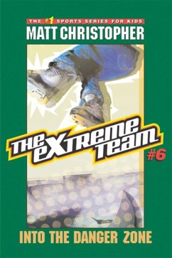 The Extreme Team: Into the Danger Zone (eBook, ePUB) - Christopher, Matt
