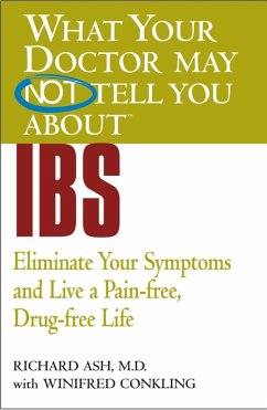 WHAT YOUR DOCTOR MAY NOT TELL YOU ABOUT (TM): IBS (eBook, ePUB) - Ash, Richard N.; Conkling, Winifred