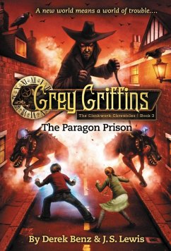 Grey Griffins: The Paragon Prison (eBook, ePUB) - Benz, Derek; Lewis, J. S.