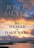 Be Healed in Jesus' Name (eBook, ePUB)