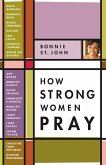 How Strong Women Pray (eBook, ePUB) How Strong Women Pray (eBook, ePUB)
