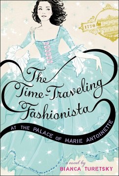 The Time-Traveling Fashionista at the Palace of Marie Antoinette (eBook, ePUB) - Turetsky, Bianca