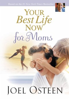 Your Best Life Now for Moms (eBook, ePUB) - Osteen, Joel