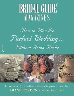 Cover Bridal Guide (R) Magazine's How to Plan the Perfect Wedding...Without Going Broke (eBook, ePUB)