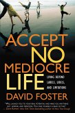 Accept No Mediocre Life (eBook, ePUB) Accept No Mediocre Life (eBook, ePUB)