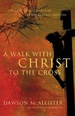 A Walk with Christ to the Cross (eBook, ePUB) A Walk with Christ to the Cross (eBook, ePUB)