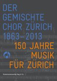 Der Gemischte Chor Zürich 1863-2013