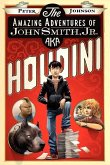 The Amazing Adventures of John Smith, Jr. Aka Houdini