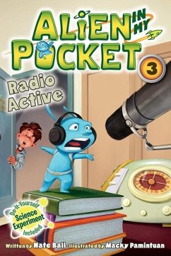 Alien in My Pocket #3: Radio Active - Ball, Nate