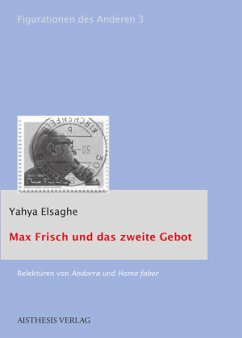 Max Frisch und das zweite Gebot - Elsaghe, Yahya