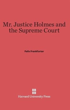 Mr. Justice Holmes and the Supreme Court - Frankfurter, Felix