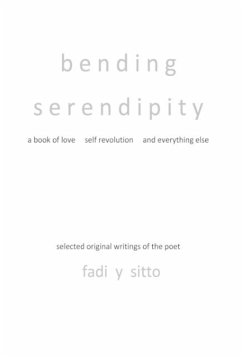 Bending Serendipity a Book of Love Self Revolution and Everything Else - Sitto, Fadi y.