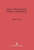 John P. Hale and the Politics of Abolition