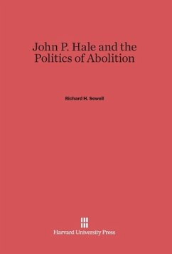Cover John P. Hale and the Politics of Abolition