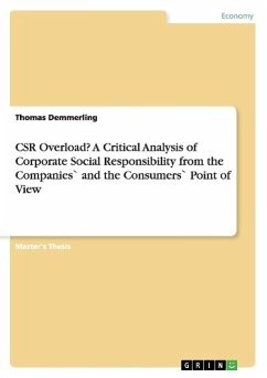 CSR Overload? A Critical Analysis of Corporate Social Responsibility from the Companies` and the Consumers` Point of View