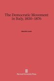 The Democratic Movement in Italy, 1830-1876